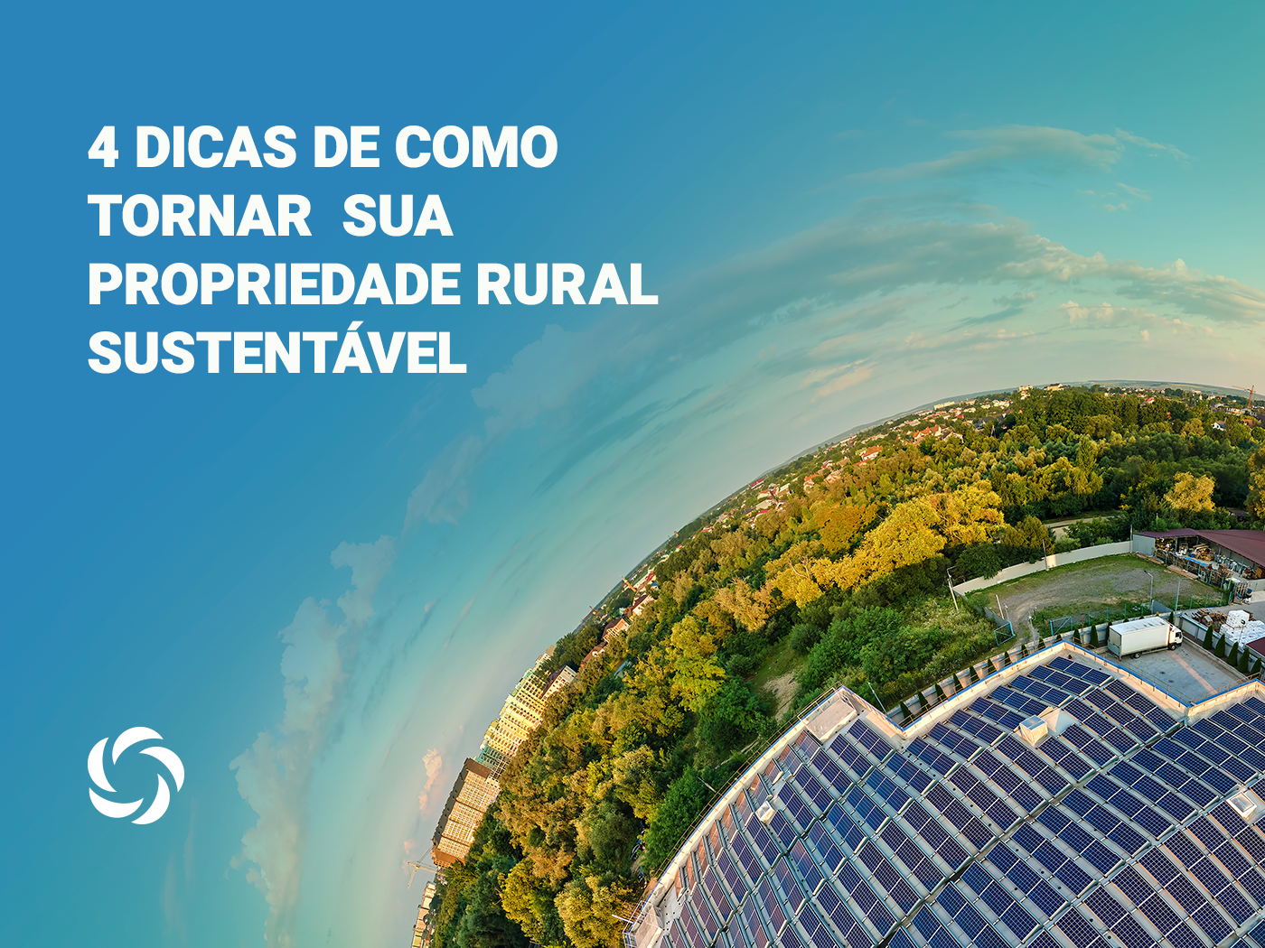 4 dicas de como tornar sua propriedade rural sustentável